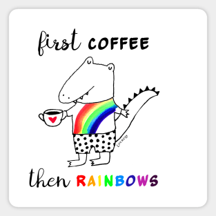 First Coffee Then Rainbows Magnet